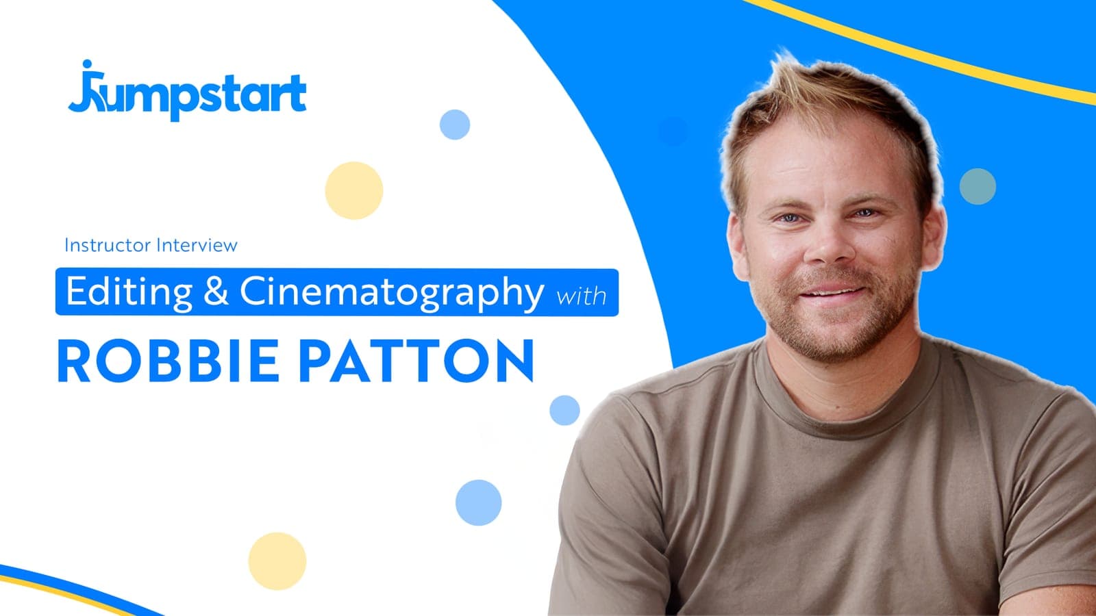 Robbie Patton in a brown T-shirt beside the words Instructor Interview, Editing and Cinematography with Robbie Patton, on a blue and white Jumpstart card
